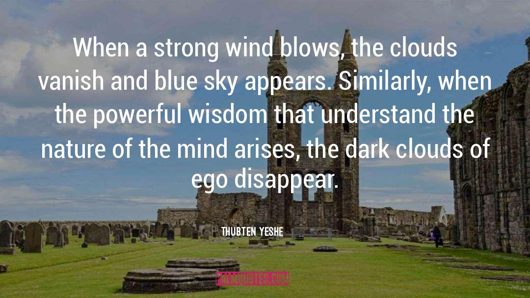 Dark Clouds quotes by Thubten Yeshe