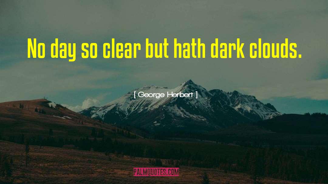 Dark Clouds quotes by George Herbert