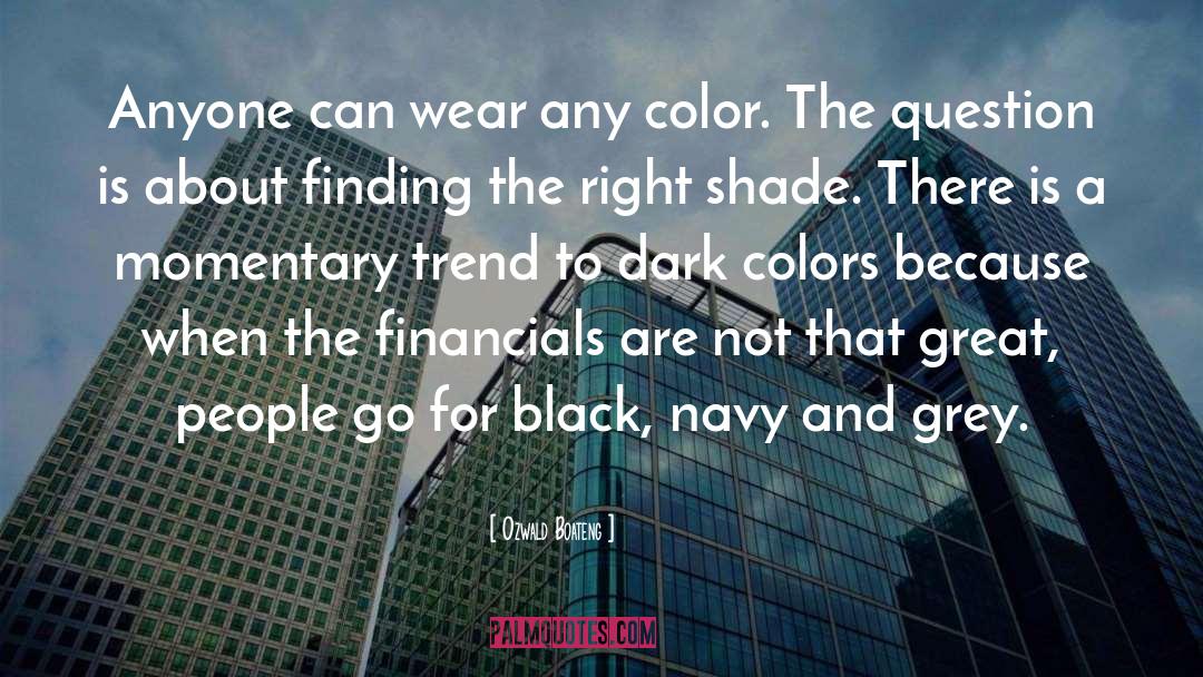 Dark Colors quotes by Ozwald Boateng