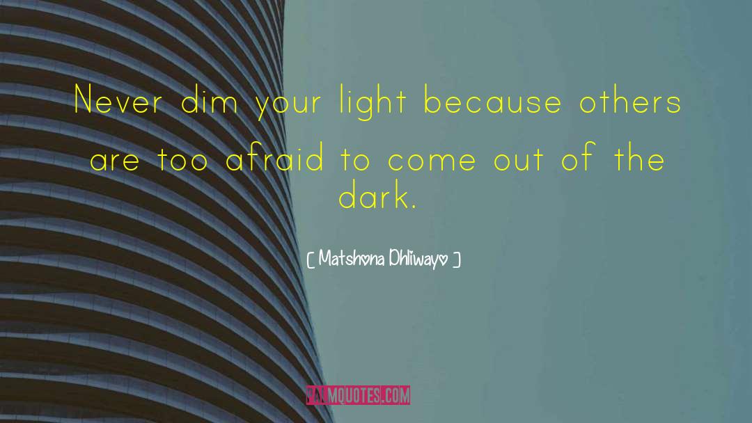Dark Come Soon quotes by Matshona Dhliwayo