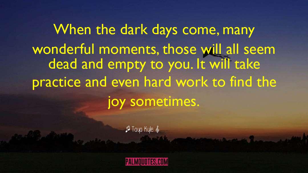Dark Come Soon quotes by Taya Kyle