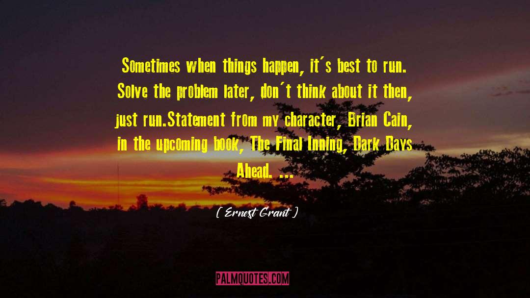Dark Days Ahead quotes by Ernest Grant