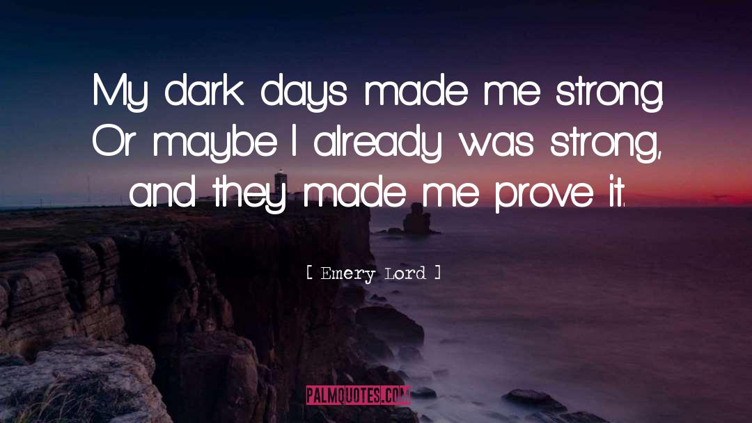 Dark Days quotes by Emery Lord
