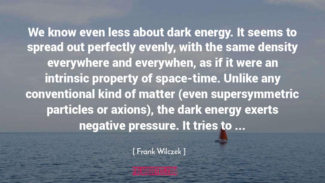 Dark Energy quotes by Frank Wilczek
