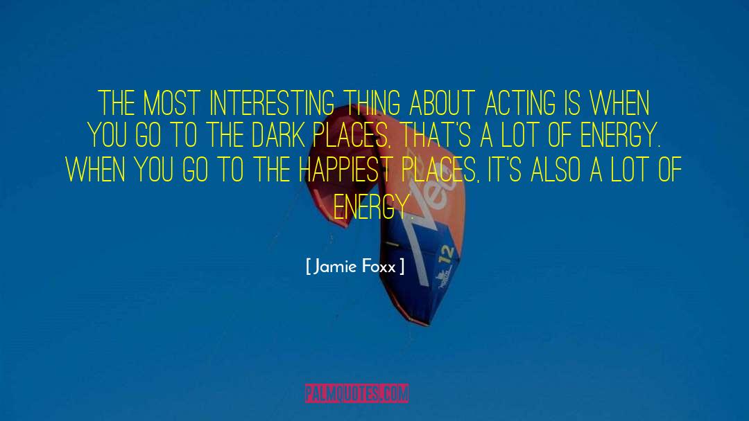 Dark Energy quotes by Jamie Foxx