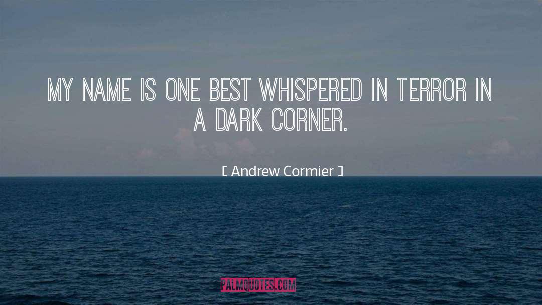 Dark Fiction quotes by Andrew Cormier