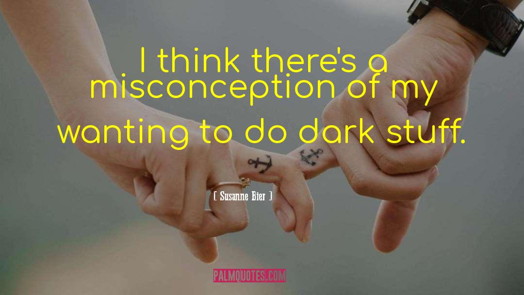 Dark Fiction quotes by Susanne Bier