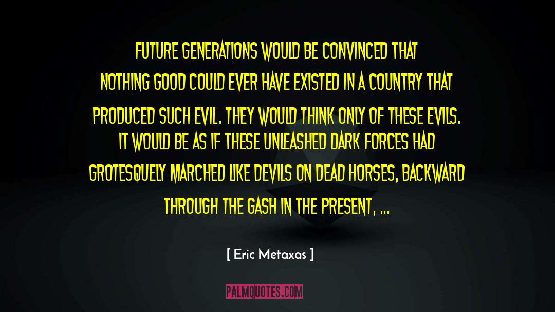 Dark Forces quotes by Eric Metaxas