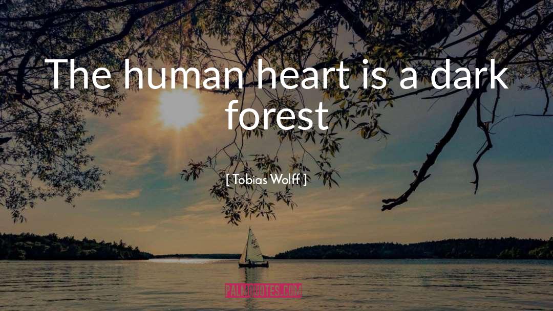 Dark Forest quotes by Tobias Wolff