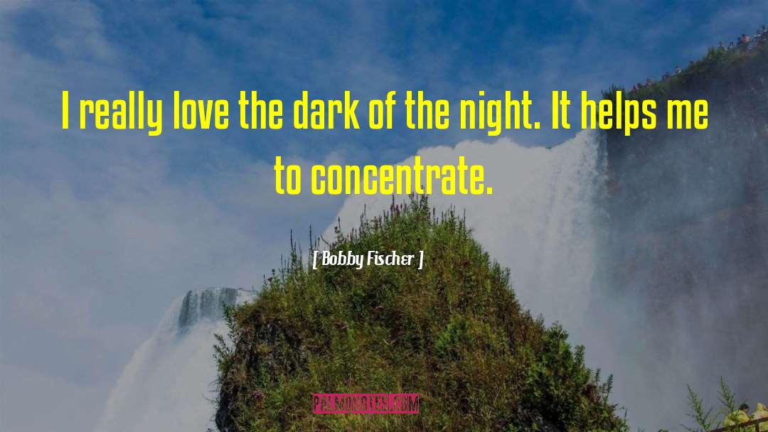 Dark Forests quotes by Bobby Fischer