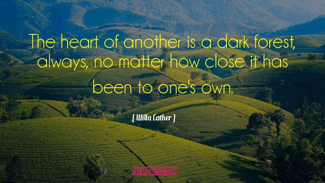Dark Forests quotes by Willa Cather