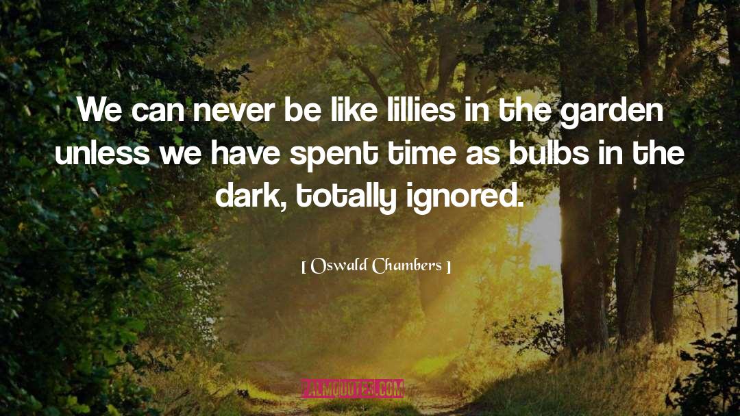 Dark Garden Humor quotes by Oswald Chambers