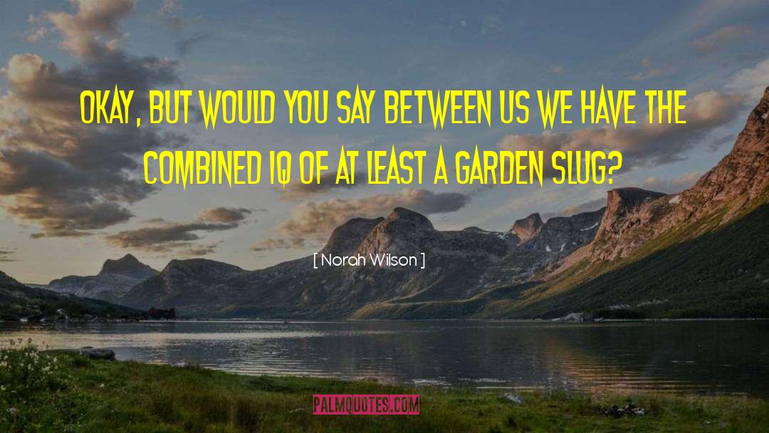 Dark Garden Humor quotes by Norah Wilson