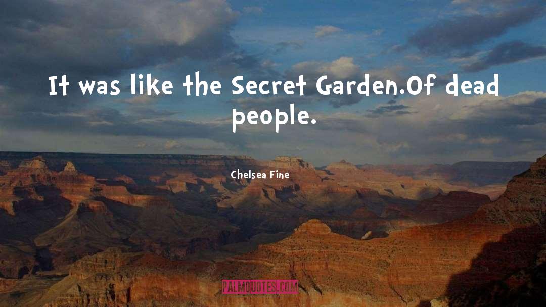 Dark Garden Humor quotes by Chelsea Fine