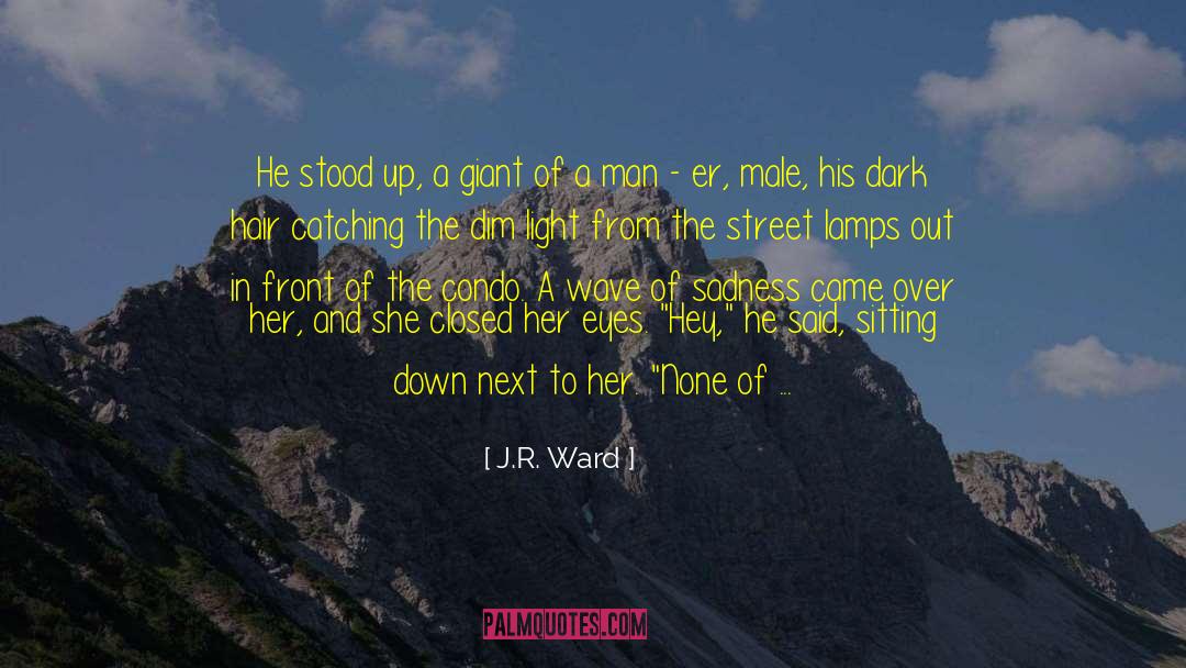 Dark Hair quotes by J.R. Ward
