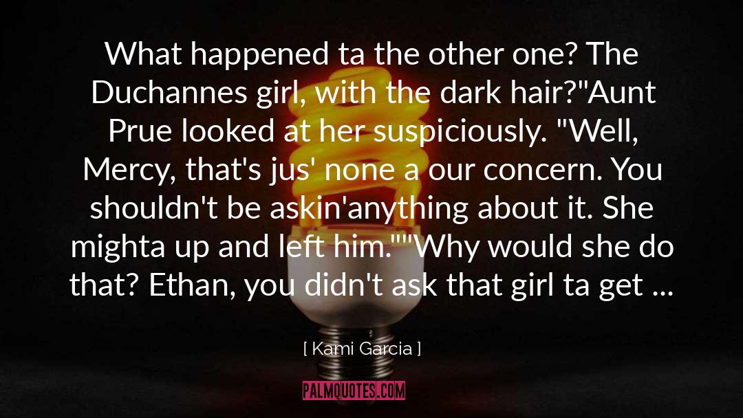 Dark Hair quotes by Kami Garcia