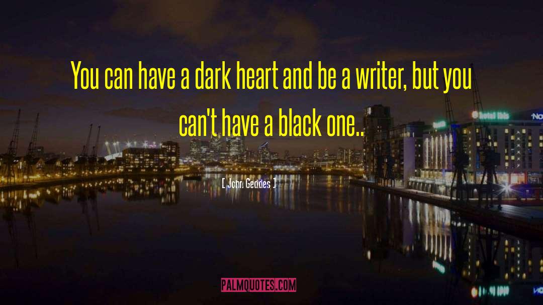 Dark Heart quotes by John Geddes