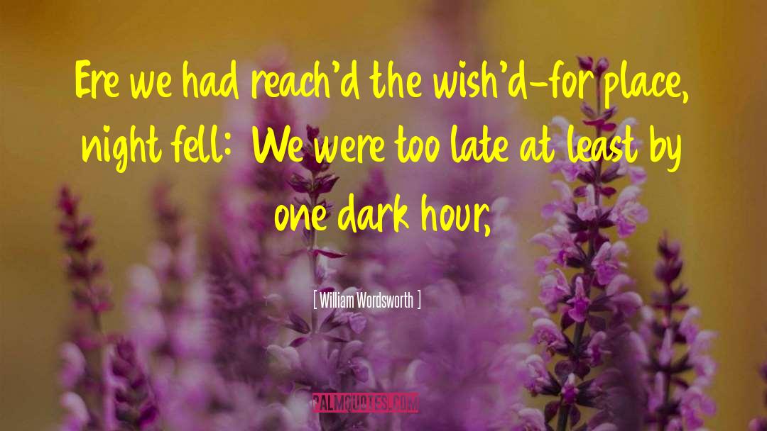 Dark Hour quotes by William Wordsworth