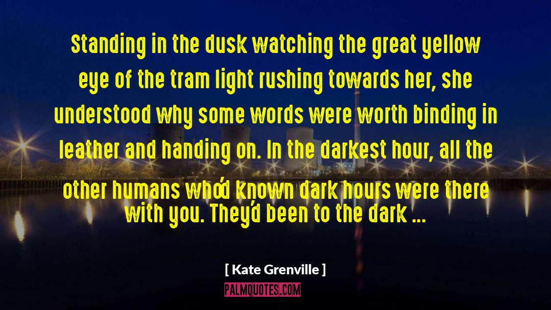 Dark Hours quotes by Kate Grenville