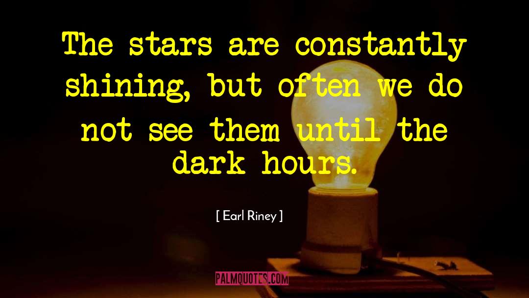 Dark Hours quotes by Earl Riney