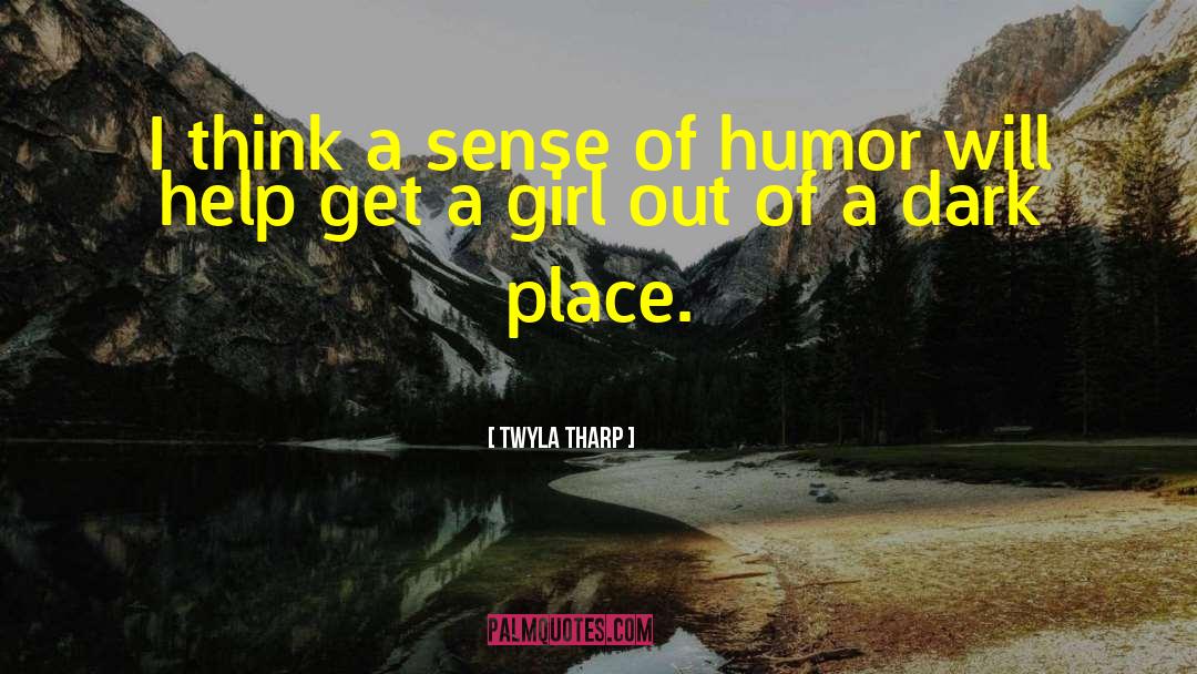 Dark Humor Dating quotes by Twyla Tharp