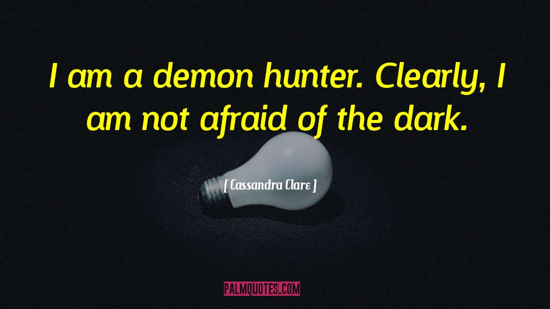 Dark Hunters Series quotes by Cassandra Clare