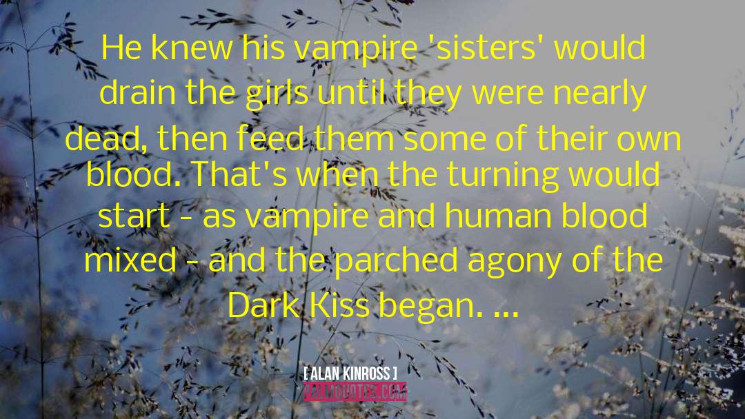 Dark Kiss quotes by Alan Kinross