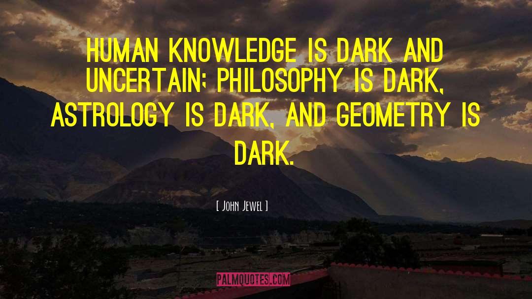 Dark Knowledge quotes by John Jewel
