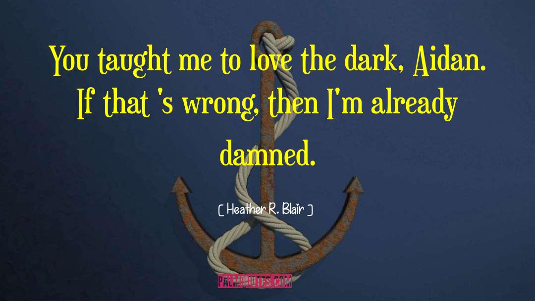 Dark Love quotes by Heather R. Blair