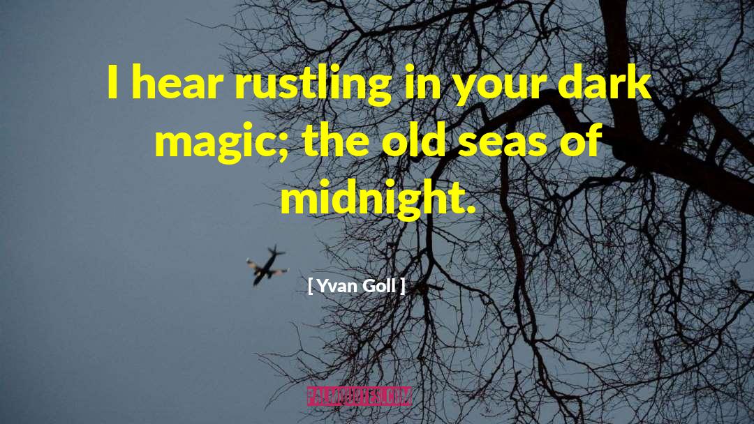 Dark Magic quotes by Yvan Goll