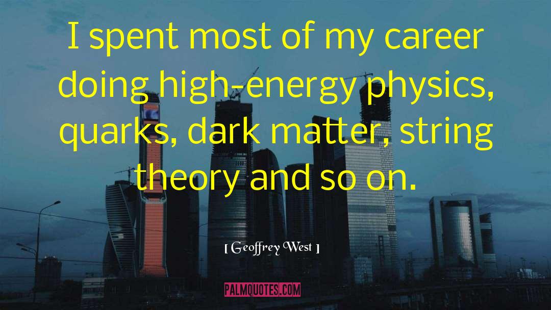 Dark Matter quotes by Geoffrey West