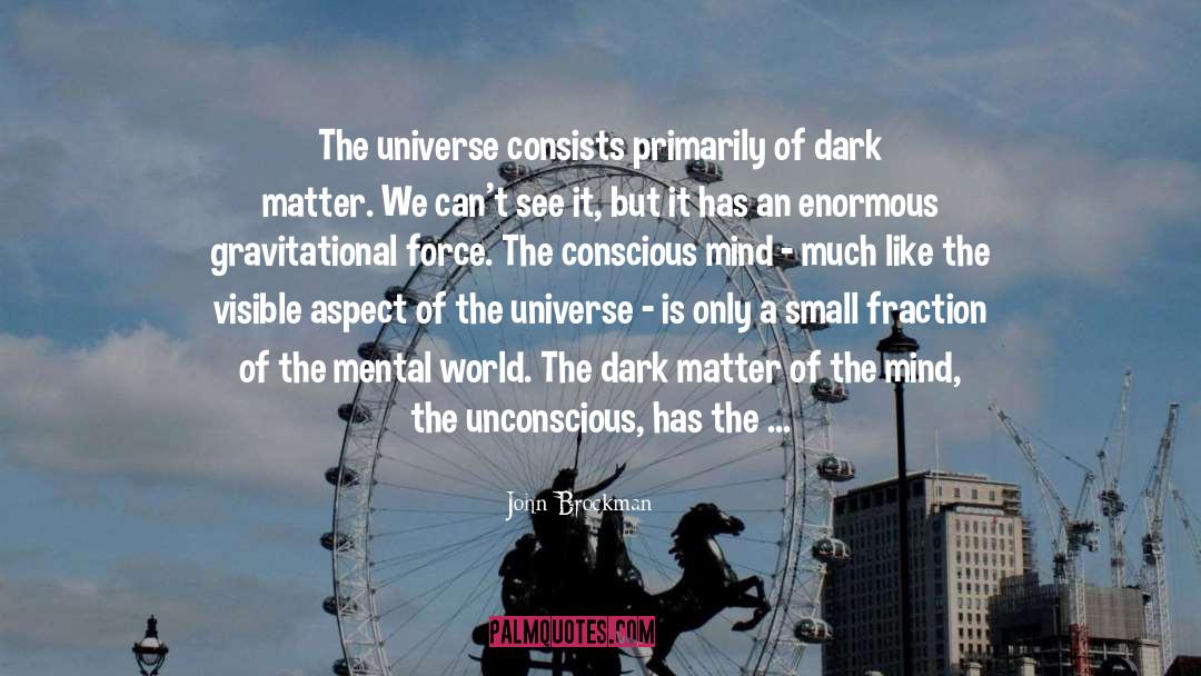 Dark Matter quotes by John Brockman