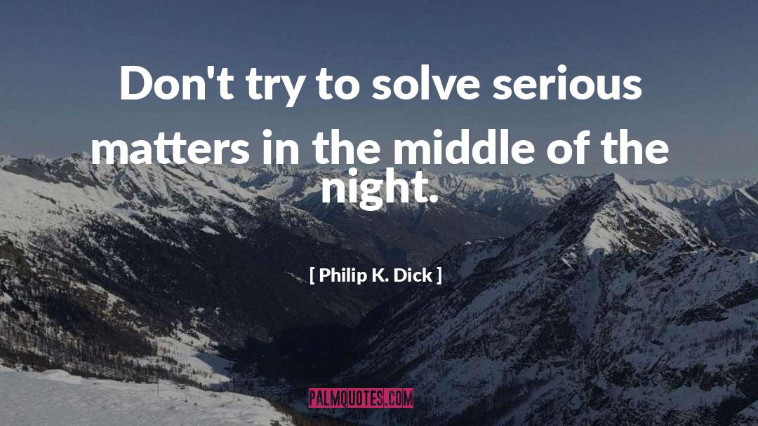 Dark Night Of The Soul quotes by Philip K. Dick