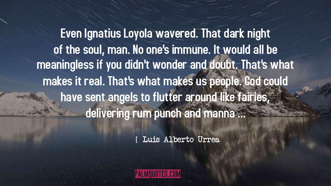 Dark Night Of The Soul quotes by Luis Alberto Urrea