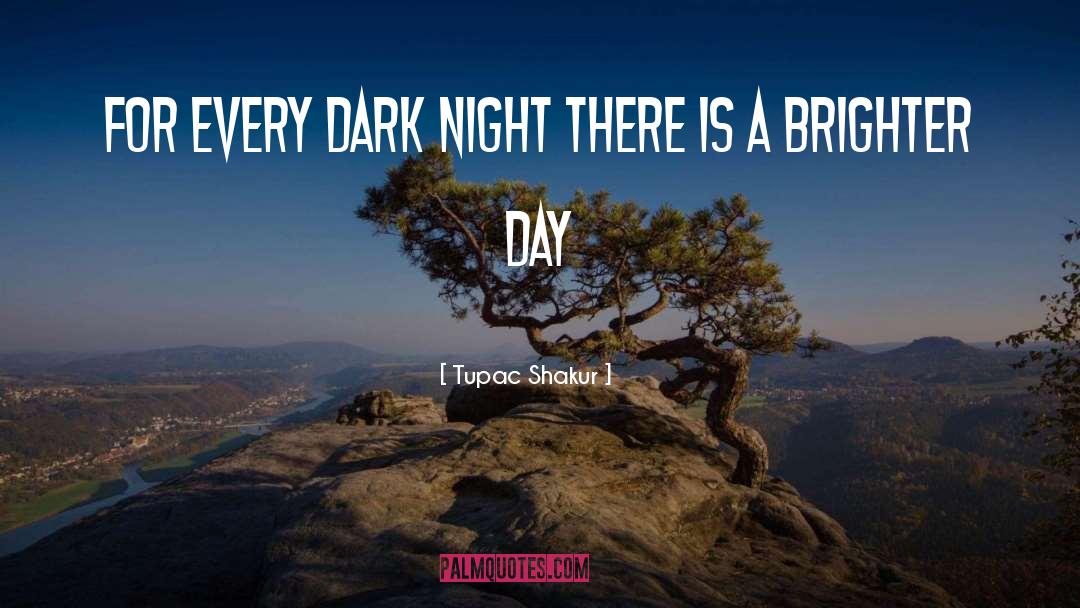 Dark Night quotes by Tupac Shakur
