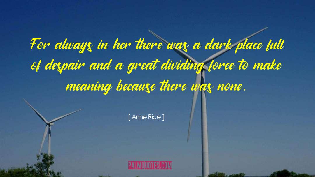Dark Places quotes by Anne Rice