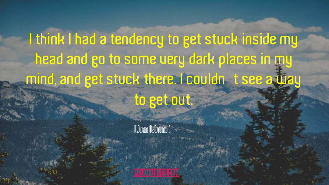 Dark Places quotes by Joan Osborne