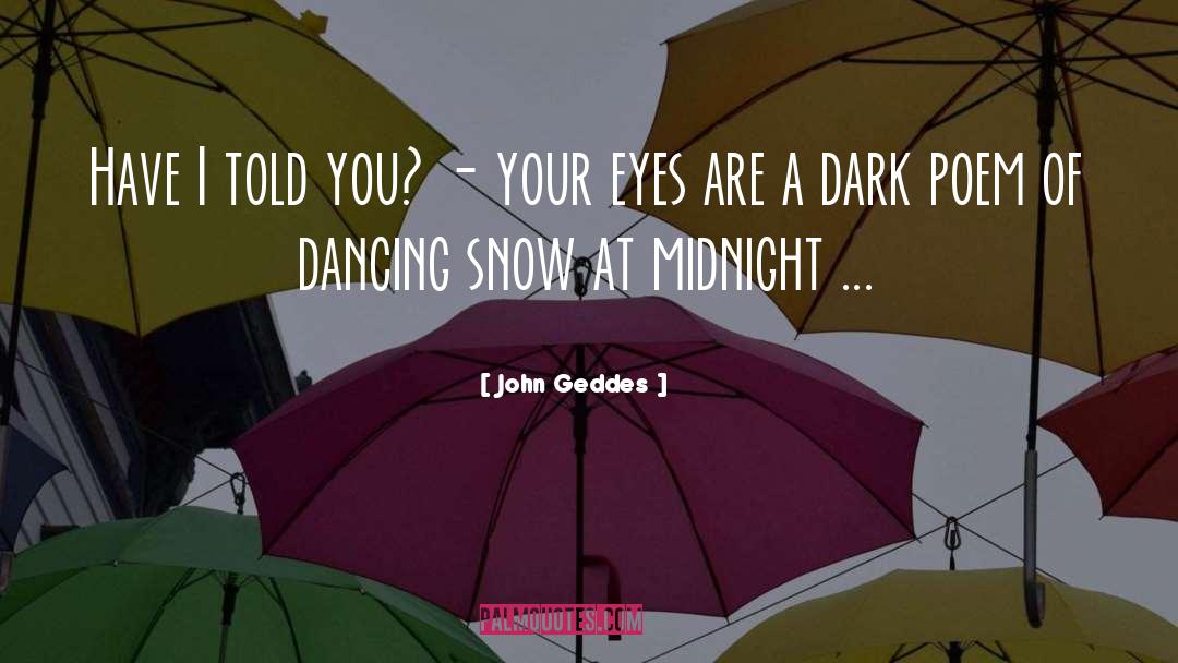 Dark Poem quotes by John Geddes