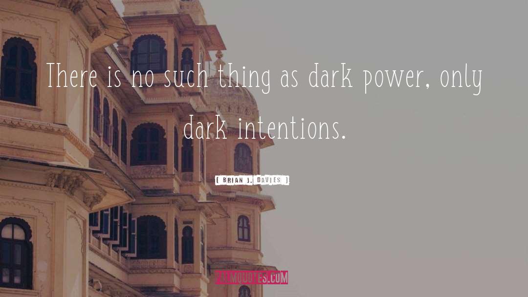 Dark Power quotes by Brian J. Davies