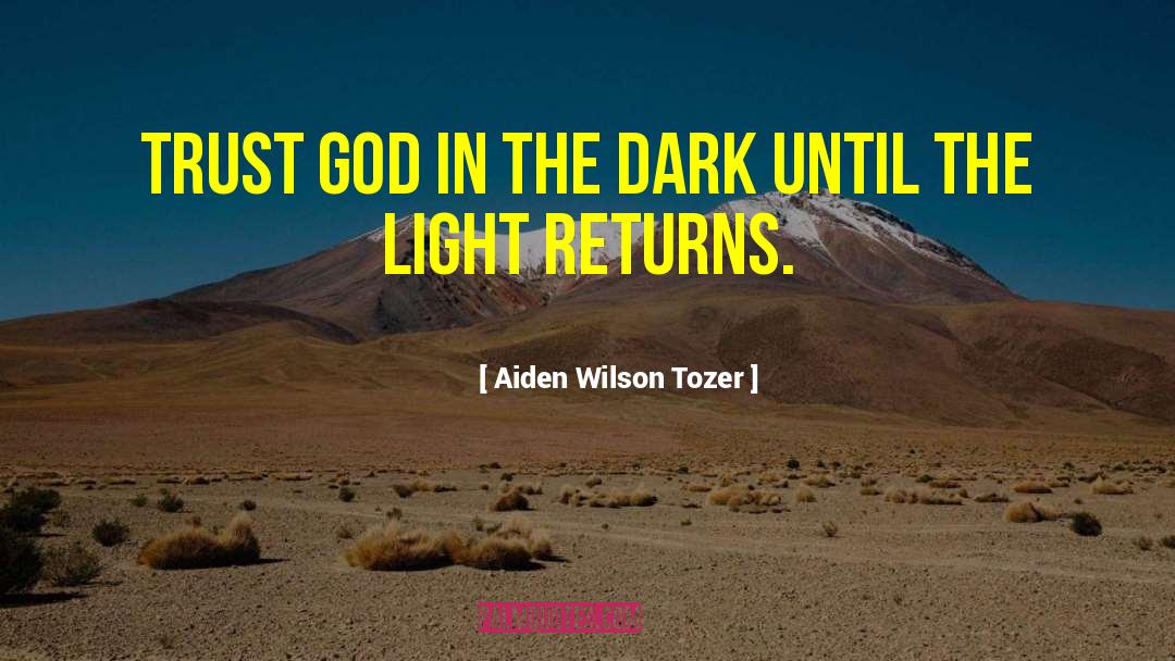 Dark Scenery quotes by Aiden Wilson Tozer