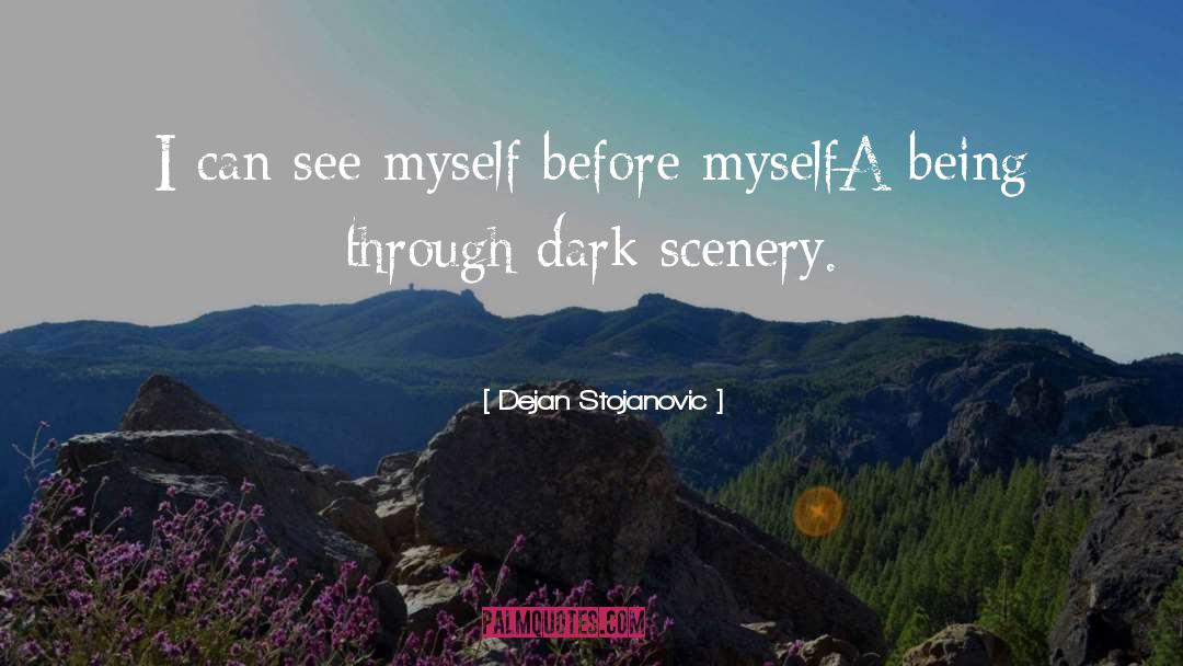 Dark Scenery quotes by Dejan Stojanovic