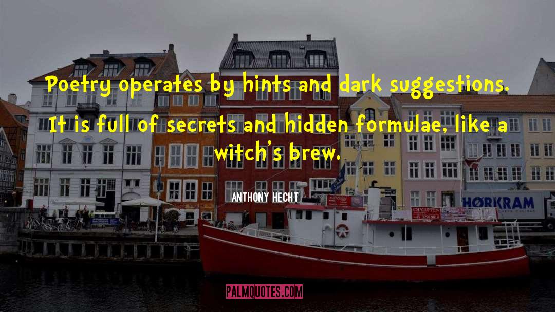 Dark Secrets quotes by Anthony Hecht