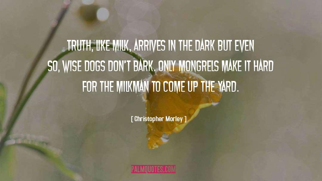 Dark Secrets1 quotes by Christopher Morley