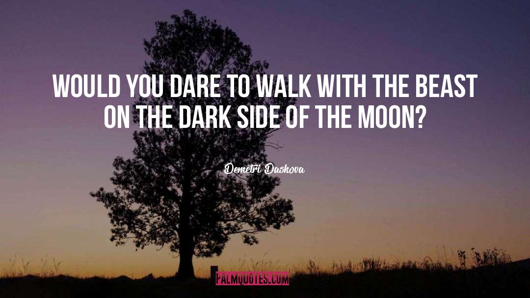 Dark Side Of The Moon quotes by Demetri Daskova