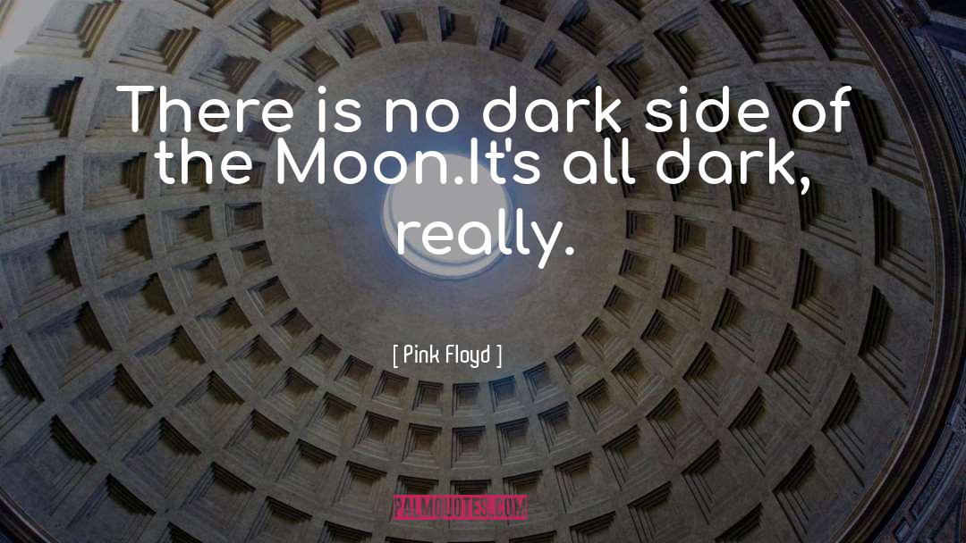 Dark Side Of The Moon quotes by Pink Floyd
