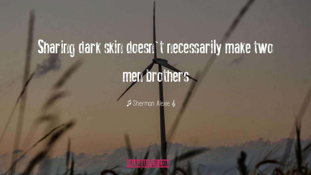 Dark Skin quotes by Sherman Alexie