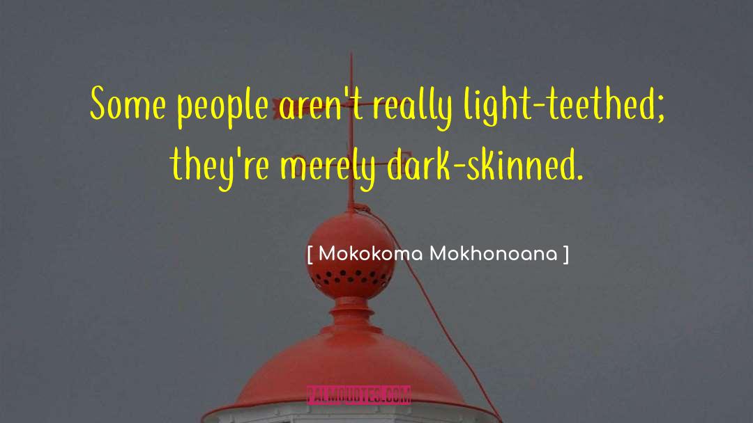 Dark Skinned quotes by Mokokoma Mokhonoana