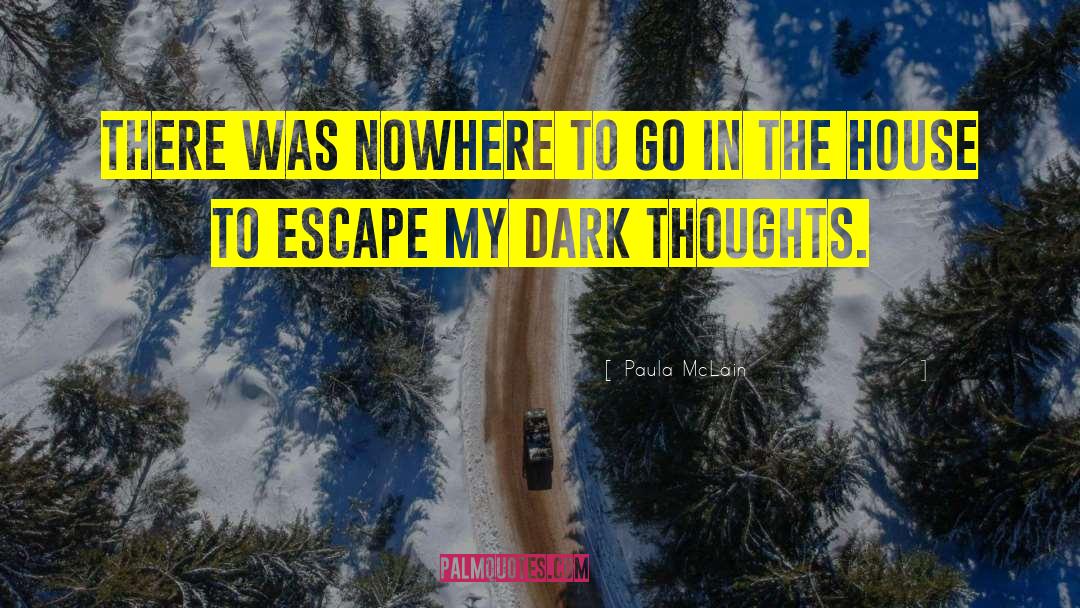 Dark Thoughts quotes by Paula McLain