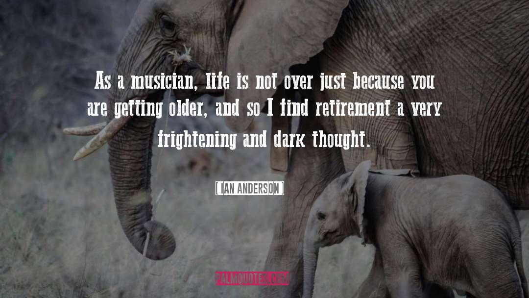 Dark Thoughts quotes by Ian Anderson