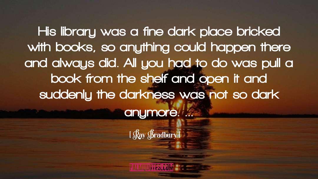 Dark Thoughts quotes by Ray Bradbury